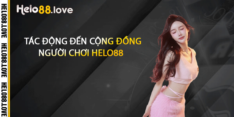 Giấy Phép Hoạt Động - Thông Tin Cần Biết Về Giấy Phép 2025 3 Tác động đến cộng đồng người chơi Helo88