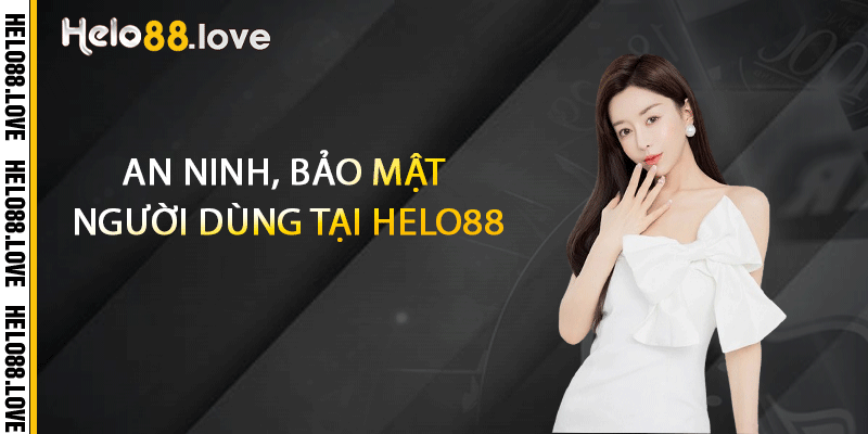 Giới Thiệu Helo88 - Nền Tảng Trực Tuyến Chuyên Nghiệp 3 An ninh, bảo mật người dùng tại Helo88