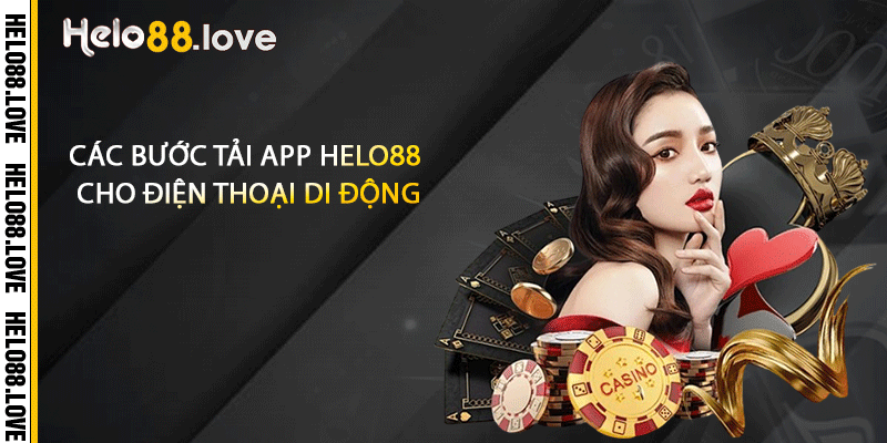 Tải App HELO88 - Trò Chơi Hấp Dẫn Mọi Lứa Tuổi 3 Các bước tải app Helo88 cho điện thoại di động