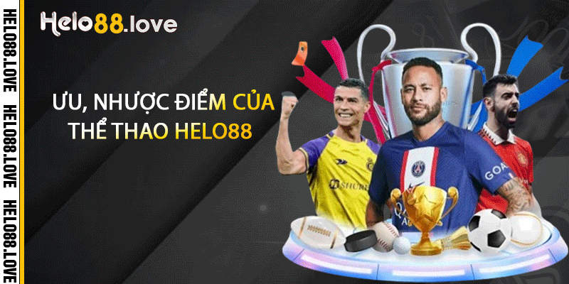 Thể Thao Helo88 - Đặt Niềm Tin Vào Mọi Trận Đấu 2 Ưu, nhược điểm của thể thao Helo88